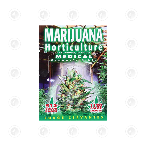 Marijuana Horticulture -  Indoor/Outdoor Medical Growers Bible By Jorge Cervantes | Educational Book